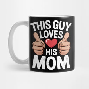 This Guy Loves His Mom Funny Heart Thumbs Up Son Mamas Boy Mug